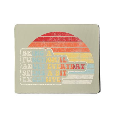 Being A Functional Everyday Seems A Bit Excessive Mousepad