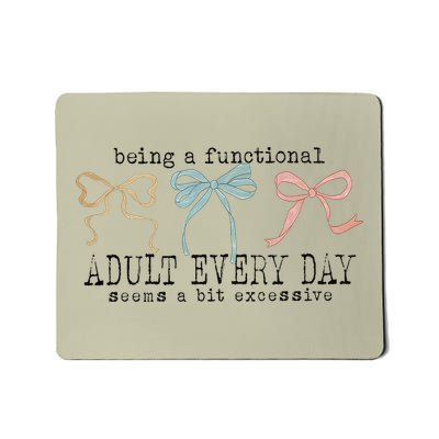 Being A Functional Everyday Seems A Bit Excessive Mousepad