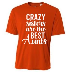 Best Aungift Funny Crazy Sisters Best Aunts Gift Cooling Performance Crew T-Shirt