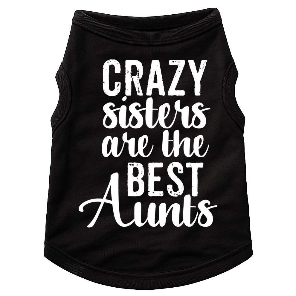 Best Aungift Funny Crazy Sisters Best Aunts Gift Doggie Tank