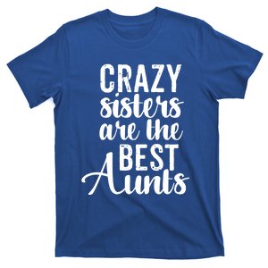 Best Aungift Funny Crazy Sisters Best Aunts Gift T-Shirt