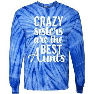 Best Aungift Funny Crazy Sisters Best Aunts Gift Tie-Dye Long Sleeve Shirt