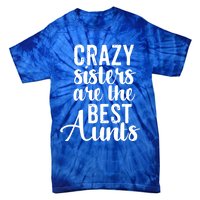 Best Aungift Funny Crazy Sisters Best Aunts Gift Tie-Dye T-Shirt