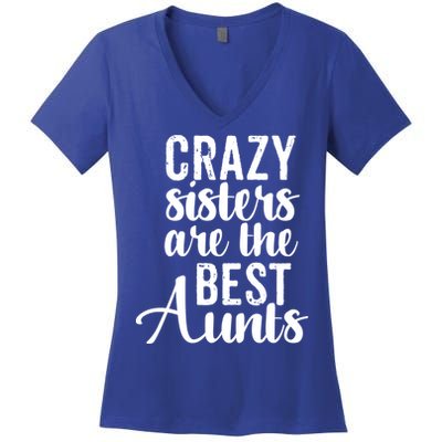 Best Aungift Funny Crazy Sisters Best Aunts Gift Women's V-Neck T-Shirt