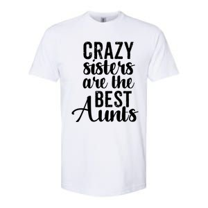 Best Aungift Funny Crazy Sisters Best Aunts Gift Softstyle CVC T-Shirt