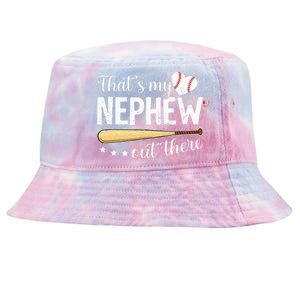 Baseball Aunt Funny ThatS My Nephew Out There Baseball Tie-Dyed Bucket Hat