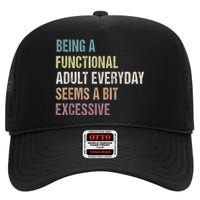 Being A Functional Adult Everyday Seems A Bit Excessive High Crown Mesh Back Trucker Hat