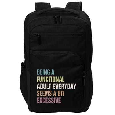 Being A Functional Adult Everyday Seems A Bit Excessive Impact Tech Backpack