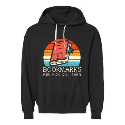 Bookmarks Are For Quitters Book Reading Bookworm Librarian Garment-Dyed Fleece Hoodie