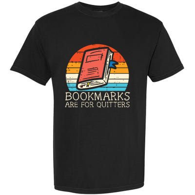 Bookmarks Are For Quitters Book Reading Bookworm Librarian Garment-Dyed Heavyweight T-Shirt