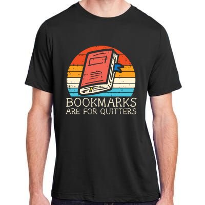 Bookmarks Are For Quitters Book Reading Bookworm Librarian Adult ChromaSoft Performance T-Shirt