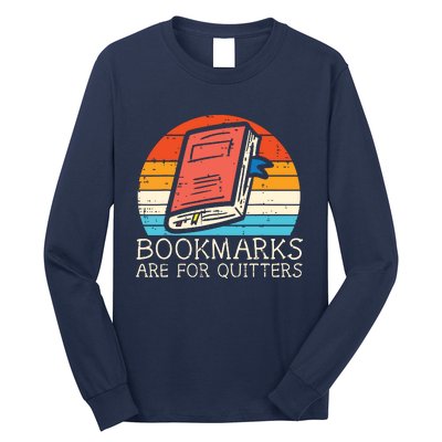 Bookmarks Are For Quitters Book Reading Bookworm Librarian Long Sleeve Shirt