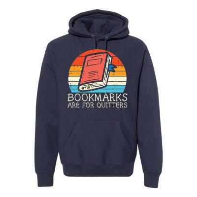 Bookmarks Are For Quitters Book Reading Bookworm Librarian Premium Hoodie