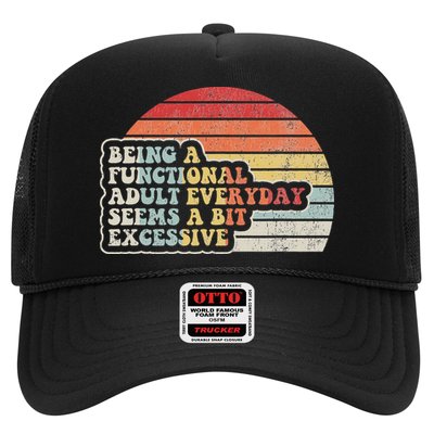 Being A Functional Adult Everyday Seems A Bit Excessive Trucker Hat