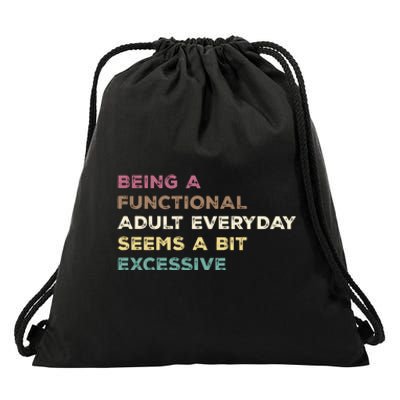 Being A Functional Adult Everyday Seems A Bit Excessive Drawstring Bag