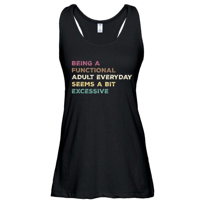 Being A Functional Adult Everyday Seems A Bit Excessive Ladies Essential Flowy Tank