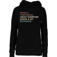 Being A Functional Adult Everyday Seems A Bit Excessive Womens Funnel Neck Pullover Hood