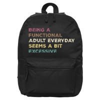 Being A Functional Adult Everyday Seems A Bit Excessive 16 in Basic Backpack