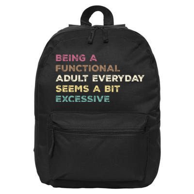 Being A Functional Adult Everyday Seems A Bit Excessive 16 in Basic Backpack