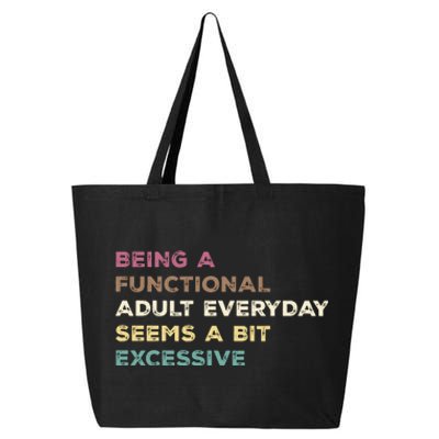 Being A Functional Adult Everyday Seems A Bit Excessive 25L Jumbo Tote