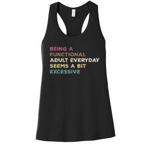 Being A Functional Adult Everyday Seems A Bit Excessive Women's Racerback Tank