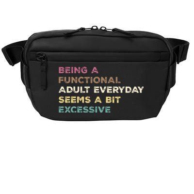 Being A Functional Adult Everyday Seems A Bit Excessive Crossbody Pack