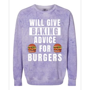 Baking Advice For Burgers Bakery Pastry Chef Funny Baker Meaningful Gift Colorblast Crewneck Sweatshirt