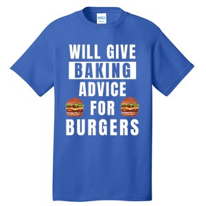 Baking Advice For Burgers Bakery Pastry Chef Funny Baker Meaningful Gift Tall T-Shirt