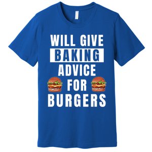 Baking Advice For Burgers Bakery Pastry Chef Funny Baker Meaningful Gift Premium T-Shirt