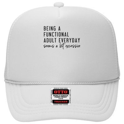 Being A Functional Adult Everyday Seems A Bit Excessive Trucker Hat