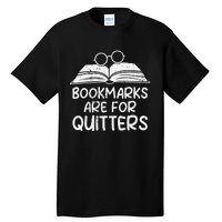 Bookmarks Are For Quitters Book Lover Teacher Tall T-Shirt