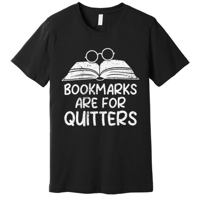 Bookmarks Are For Quitters Book Lover Teacher Premium T-Shirt