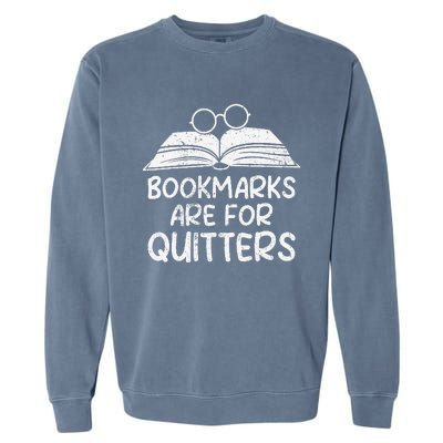 Bookmarks Are For Quitters Book Lover Teacher Garment-Dyed Sweatshirt