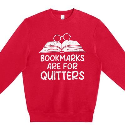 Bookmarks Are For Quitters Book Lover Teacher Premium Crewneck Sweatshirt