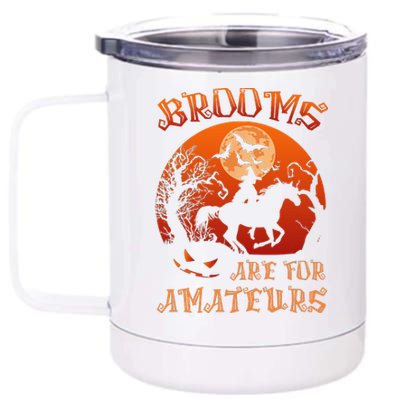 Brooms Are For Amateurs Witch Riding Horse Halloween 12 oz Stainless Steel Tumbler Cup