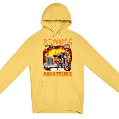 Brooms Are For Amateurs Funny Trucker Halloween Gift Premium Pullover Hoodie