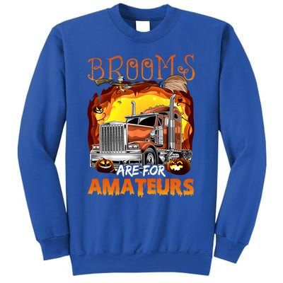 Brooms Are For Amateurs Funny Trucker Halloween Gift Sweatshirt