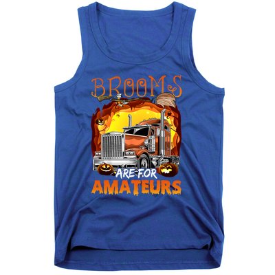 Brooms Are For Amateurs Funny Trucker Halloween Gift Tank Top