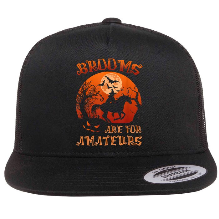 Brooms Are For Amateurs Witch Riding Horse Halloween Wo Flat Bill Trucker Hat