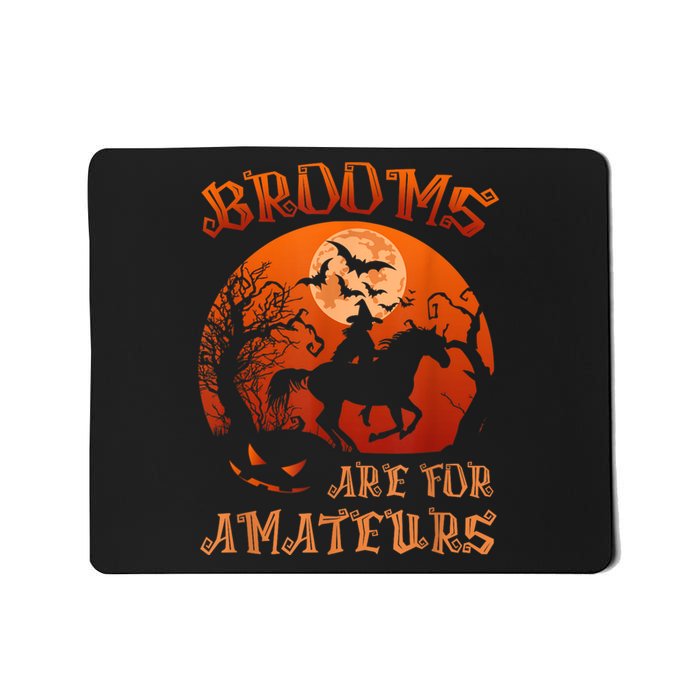 Brooms Are For Amateurs Witch Riding Horse Halloween Wo Mousepad