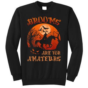 Brooms Are For Amateurs Witch Riding Horse Halloween Wo Tall Sweatshirt