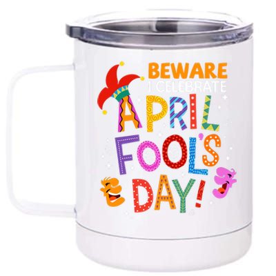 Beware April Fool's Day April 1st Funny Gift Idea Trending 12 oz Stainless Steel Tumbler Cup