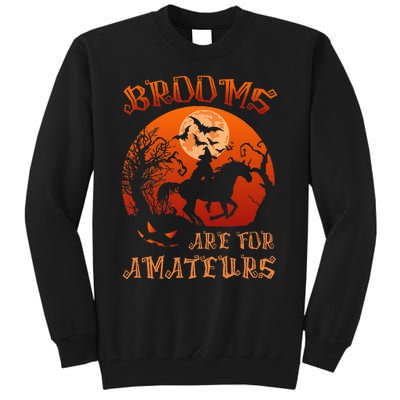 Brooms Are For Amateurs Witch Riding Horse Halloween Tall Sweatshirt