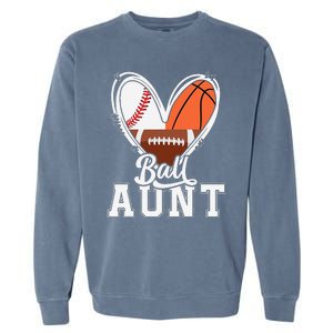 Ball Aunt Funny Baseball Football Basketball Aunt Garment-Dyed Sweatshirt