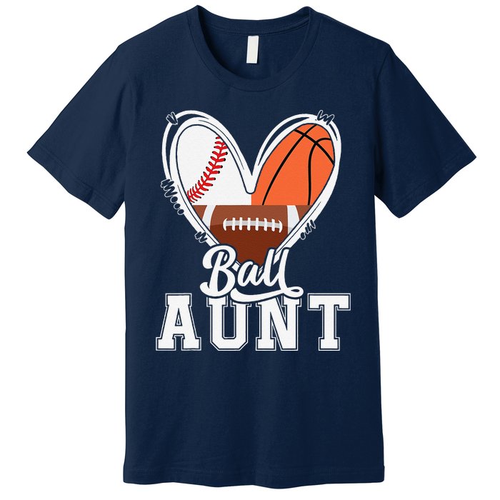 Ball Aunt Funny Baseball Football Basketball Aunt Premium T-Shirt