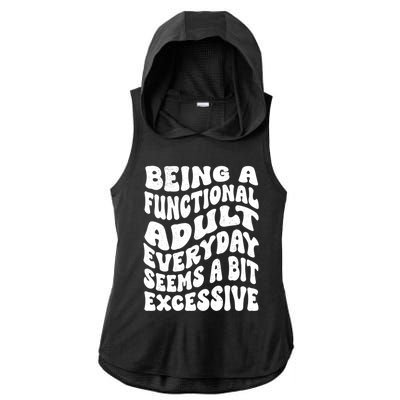 Being A Functional Adult Everyday Seems A Bit Excessive Funny Gift Ladies PosiCharge Tri-Blend Wicking Draft Hoodie Tank