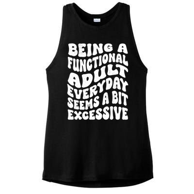 Being A Functional Adult Everyday Seems A Bit Excessive Funny Gift Ladies PosiCharge Tri-Blend Wicking Tank