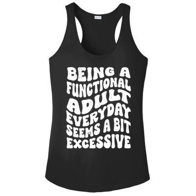 Being A Functional Adult Everyday Seems A Bit Excessive Funny Gift Ladies PosiCharge Competitor Racerback Tank