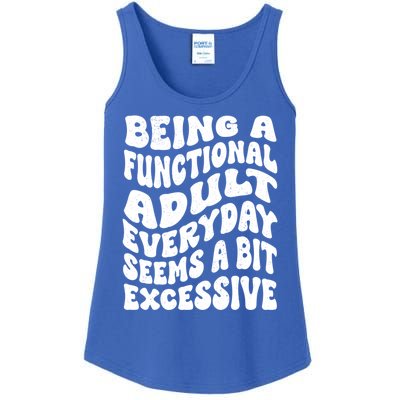 Being A Functional Adult Everyday Seems A Bit Excessive Funny Gift Ladies Essential Tank