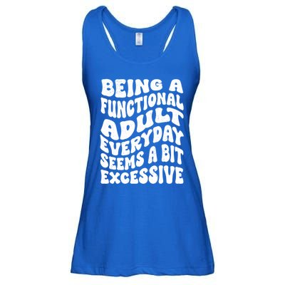 Being A Functional Adult Everyday Seems A Bit Excessive Funny Gift Ladies Essential Flowy Tank